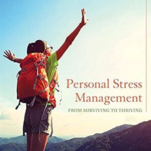 Personal Stress Management: From Surviving to Thriving