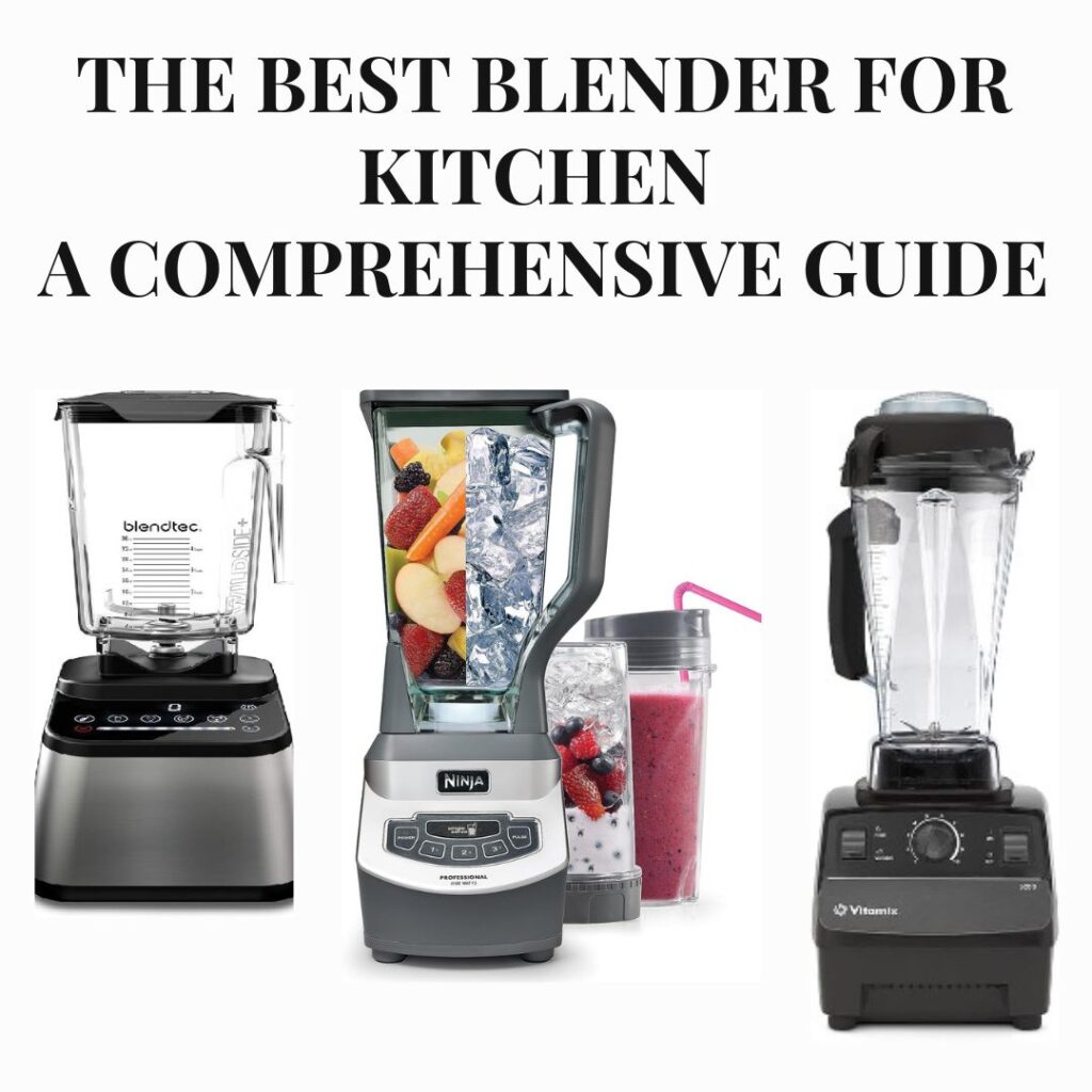 The Best Blender for Kitchen A Comprehensive Guide for 2024