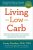 Living Low Carb: Revised & Updated Edition: The Essential Guide to Choosing the Right Low-Carb Plan for You