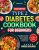 Type 2 Diabetes Cookbook for Beginners: Low-Carb & Low-Sugar Recipes for Diabetic Friendly Everyday Meals & Delicious Comfort Food inspired Dishes. With a 60 Day Plan (A-Z Diabetic Cooking Guide)