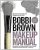 Bobbi Brown Makeup Manual: For Everyone from Beginner to Pro